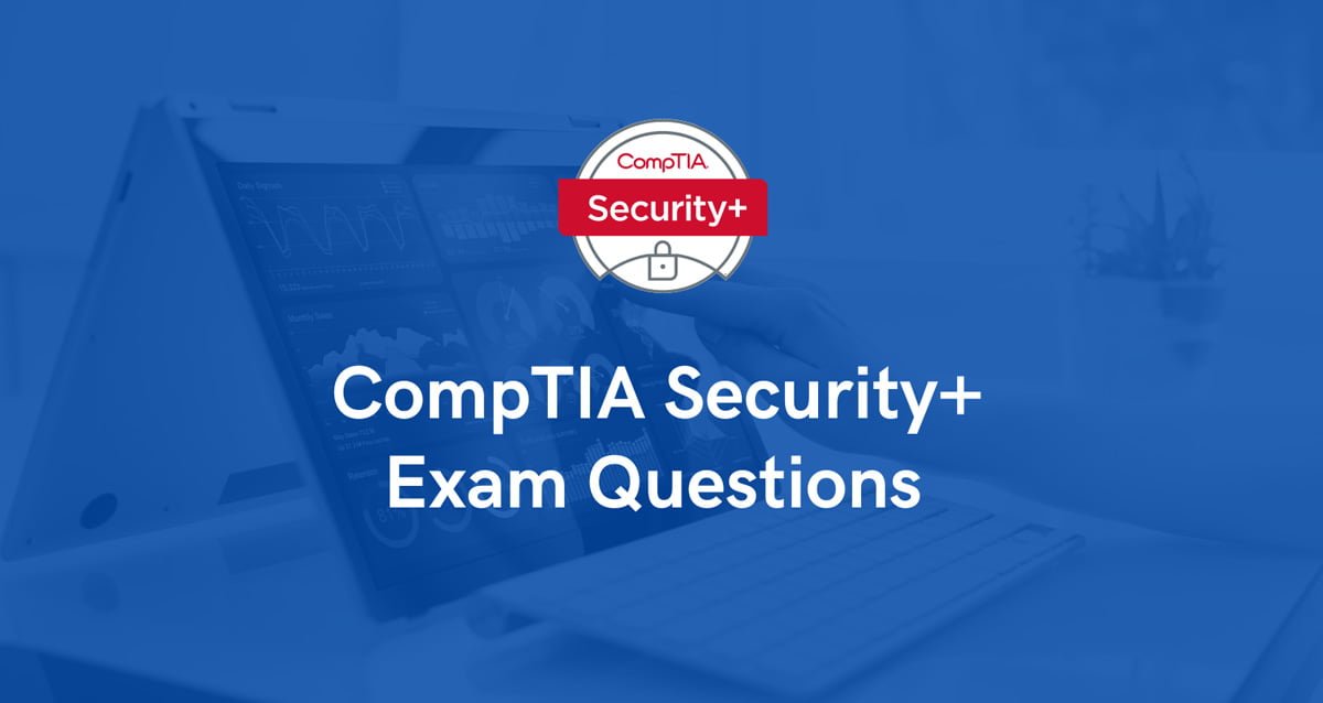 CompTIA Security SY0-701 Exam Questions For Self-Assessment