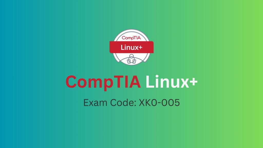 CompTIA Linux+ EXAM CODE XK0-005