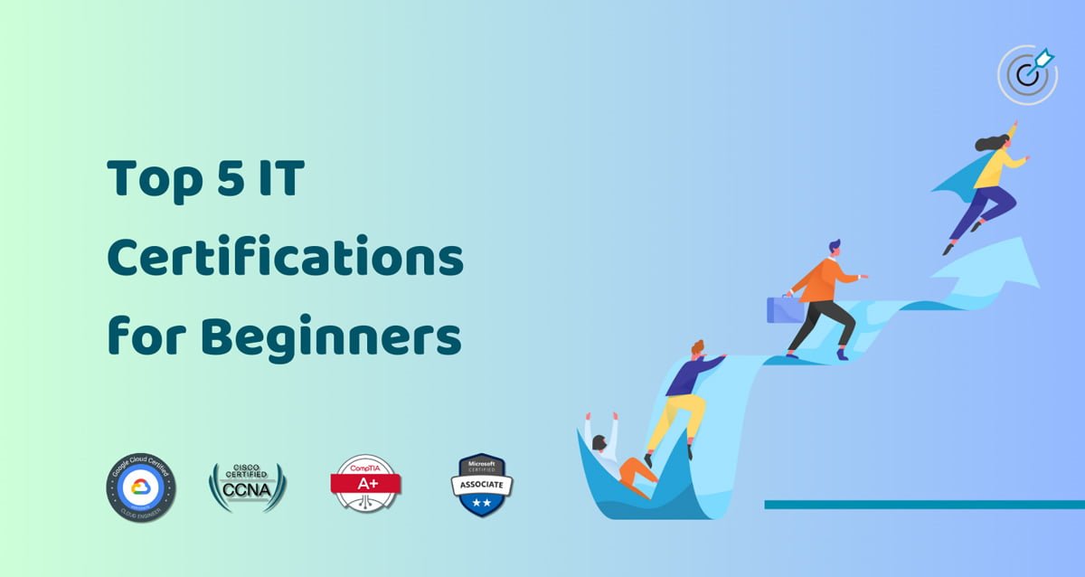 Top 5 IT Certifications for Beginners in 2024